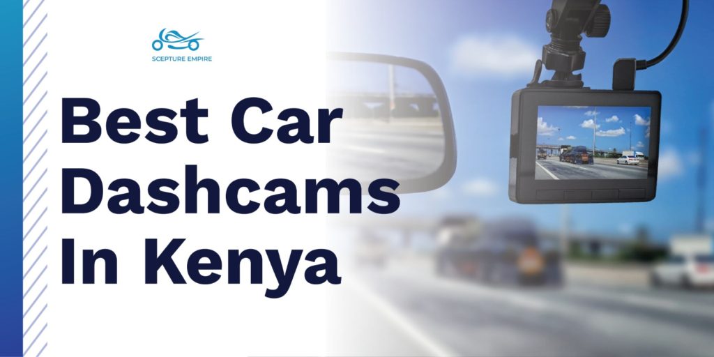 Best Car Dashcams in Kenya